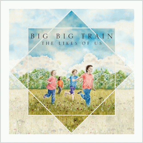 Big Big Train : The Likes of Us